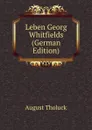 Leben Georg Whitfields (German Edition) - August Tholuck