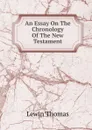 An Essay On The Chronology Of The New Testament - Lewin Thomas