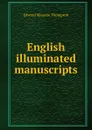 English illuminated manuscripts - Edward Maunde Thompson