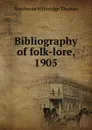 Bibliography of folk-lore, 1905 - Northcote Whitridge Thomas