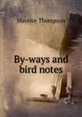 By-ways and bird notes - Maurice Thompson