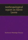 Anthropological report on Sierre Leone - Northcote Whitridge Thomas