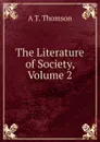 The Literature of Society, Volume 2 - A T. Thomson