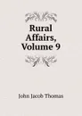 Rural Affairs, Volume 9 - John Jacob Thomas