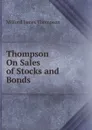 Thompson On Sales of Stocks and Bonds - Milford James Thompson