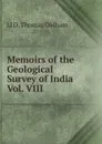 Memoirs of the Geological Survey of India Vol. VIII - Ll D. Thomas Oldham