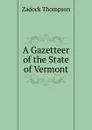 A Gazetteer of the State of Vermont - Zadock Thompson