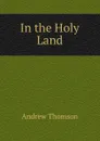 In the Holy Land - Andrew Thomson