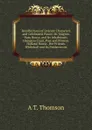 Recollections of Literary Characters and Celebrated Places: Dr. Maginn. Ham House, and Its Inhabitants. Hampton Court, Past and Present. Holland House . Her Friends. Whitehall and Its Predecessors - A T. Thomson