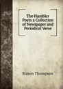 The Humbler Poets a Collection of Newspaper and Periodical Verse - Slason Thompson