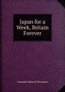 Japan for a Week, Britain Forever - Alexander Mattock Thompson