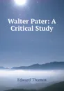 Walter Pater: A Critical Study - Edward Thomas