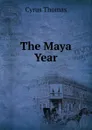 The Maya Year - Cyrus Thomas