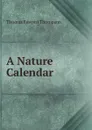 A Nature Calendar - Thomas Edward Thompson