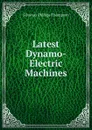 Latest Dynamo-Electric Machines - Silvanus Phillips Thompson