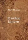 Maudine Lariven . - Mary Thomas