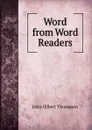 Word from Word Readers - John Gilbert Thompson