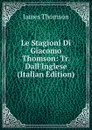 Le Stagioni Di Giacomo Thomson: Tr. Dall.Inglese (Italian Edition) - Thomson James
