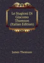 Le Stagioni Di Giacomo Thomson (Italian Edition) - Thomson James