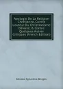 Apologie De La Religion Chretienne, Contre L.auteur Du Christianisme Devoile, . Contre Quelques Autres Critiques (French Edition) - Nicolas Sylvestre Bergier