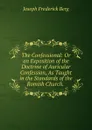 The Confessional: Or an Exposition of the Doctrine of Auricular Confession, As Taught in the Standards of the Romish Church. . - Joseph Frederick Berg