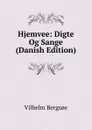 Hjemvee: Digte Og Sange (Danish Edition) - Vilhelm Bergsoe