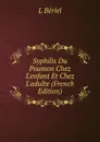 Syphilis Du Poumon Chez L.enfant Et Chez L.adulte (French Edition) - L Bériel