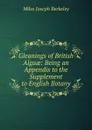 Gleanings of British Algaae: Being an Appendix to the Supplement to English Botany - Miles Joseph Berkeley