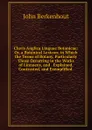 Clavis Anglica Linguae Botanicae: Or, a Botanical Lexicon; in Which the Terms of Botany, Particularly Those Occurring in the Works of Linnaeus, and . Explained, Contrasted, and Exemplified . - John Berkenhout