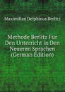 Methode Berlitz Fur Den Unterricht in Den Neueren Sprachen (German Edition) - Maximilian Delphinus Berlitz