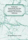 Sokrates: Zeitschrift Fur Das Gymnasialwesen, Volume 38 (German Edition) - Philologischer Verein zu Berlin