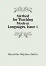 Method for Teaching Modern Languages, Issue 1 - Maximilian Delphinus Berlitz