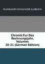 Chronik Fur Das Rechnungsjahr, Volumes 20-21 (German Edition) - Humboldt-Universität zu Berlin