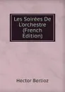 Les Soirees De L.orchestre (French Edition) - Hector Berlioz