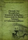 Chronik Der Koniglichen Friedrich-Wilhelms-Universitat Zu Berlin ., Volumes 8-9 (German Edition) - Humboldt-Universität zu Berlin