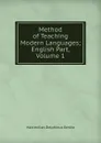 Method of Teaching Modern Languages; English Part, Volume 1 - Maximilian Delphinus Berlitz