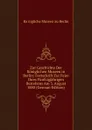 Zur Geschichte Der Koniglichen Museen in Berlin: Festschrift Zur Feier Ihres Funfzigjahrigen Bestehens Am 3. August 1880 (German Edition) - Königliche Museen zu Berlin