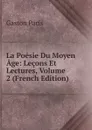 La Poesie Du Moyen Age: Lecons Et Lectures, Volume 2 (French Edition) - Gaston Paris