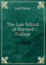 The Law School of Harvard College - Joel Parker