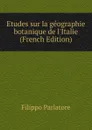 Etudes sur la geographie botanique de l.Italie (French Edition) - Filippo Parlatore