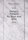 Parley.s Present for Boys and Girls - Peter Parley