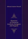 Elements of Chemical Analysis, Inorganic and Organic - Edward Andrew Parnell