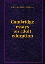 Cambridge essays on adult education - R St. John 1858-1935 Parry