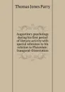 Augustine.s psychology during his first period of literary activity with special reference to his relation to Platonism: Inaugural-Dissertation - Thomas Jones Parry