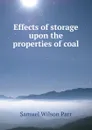Effects of storage upon the properties of coal - Samuel Wilson Parr