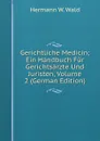 Gerichtliche Medicin; Ein Handbuch Fur Gerichtsarzte Und Juristen, Volume 2 (German Edition) - Hermann W. Wald
