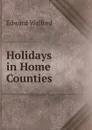 Holidays in Home Counties - Edward Walford