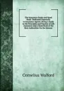 The Insurance Guide and Hand Book: Dedicated Especially to Insurance Agents; Being a Guide to the Principles and Practice of Life Assurance and a Hand Book of the Best Authorities On the Science - Cornelius Walford