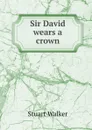 Sir David wears a crown - Stuart Walker