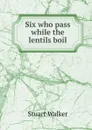 Six who pass while the lentils boil - Stuart Walker